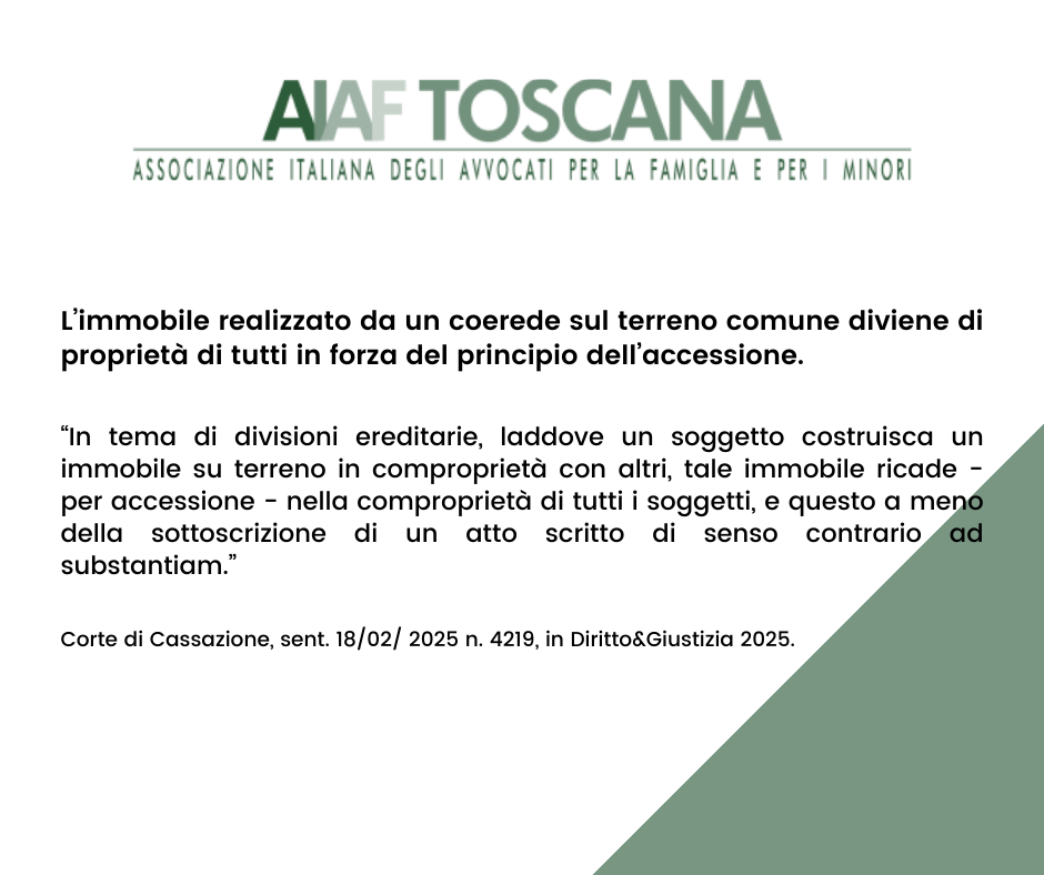 Rassegna giurisprudenziale: L’immobile realizzato da un coerede sul terreno comune diviene di proprietà di tutti in forza del principio dell’accessione. 